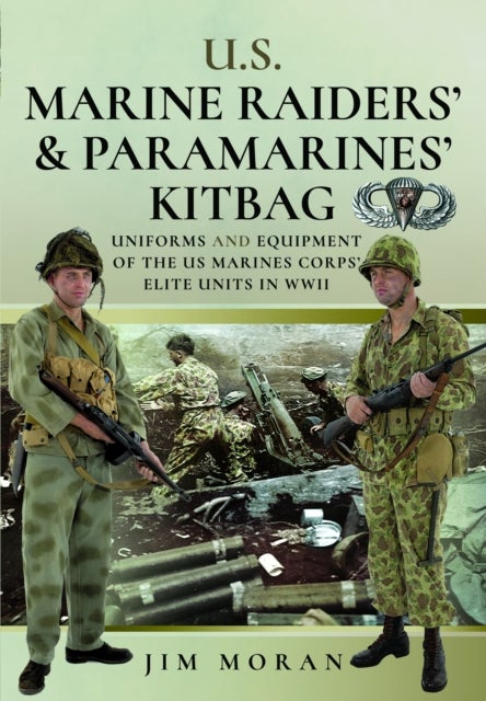 US Raiders and Paramarines' Kitbag - Uniforms and Equipment of the US Marines Corps' Elite Units in WWII