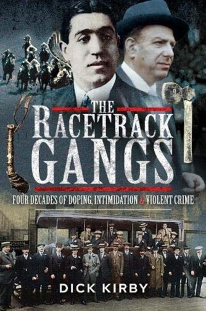 The Racetrack Gangs - Four Decades of Doping, Intimidation and Violent Crime