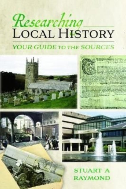 Researching Local History - Your Guide to the Sources