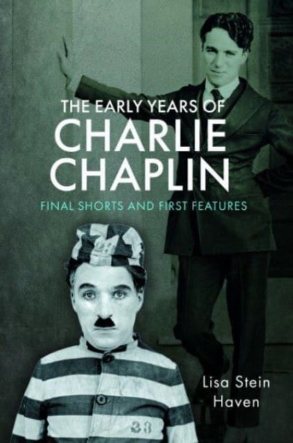 The Early Years of Charlie Chaplin - Final Shorts and First Features