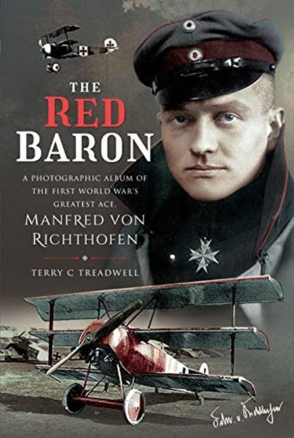 The Red Baron - A Photographic Album of the First World War's Greatest Ace, Manfred von Richthofen