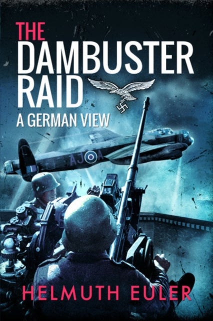 The Dambuster Raid - A German View