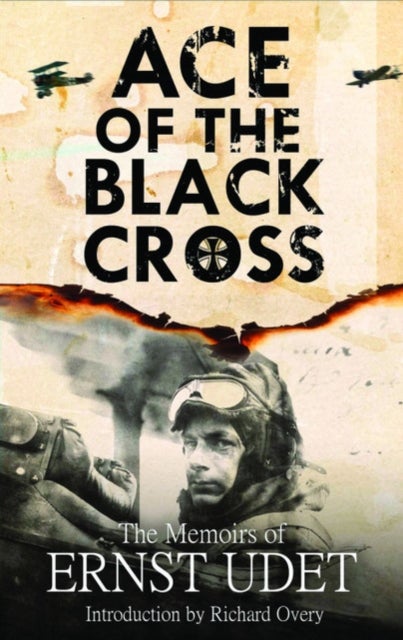 Ace of the Black Cross - The Memoirs of Ernst Udet