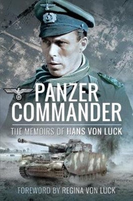 Panzer Commander - The Memoirs of Hans von Luck