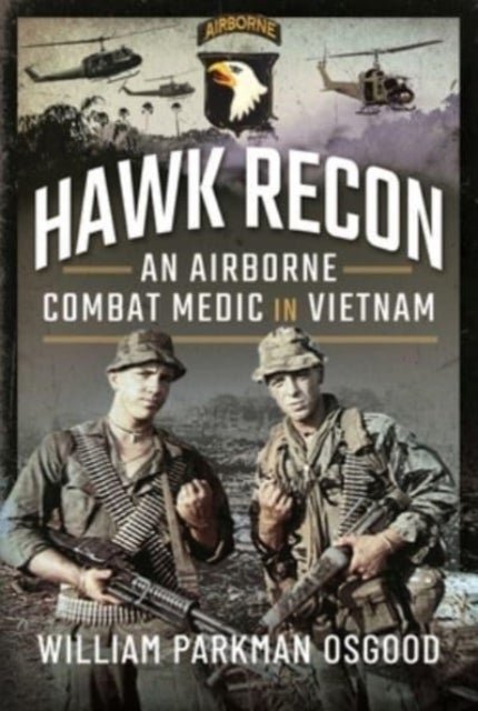 Hawk Recon - An Airborne Combat Medic in Vietnam