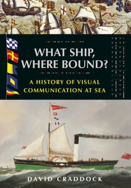 What Ship, Where Bound? - A History of Visual Communication at Sea