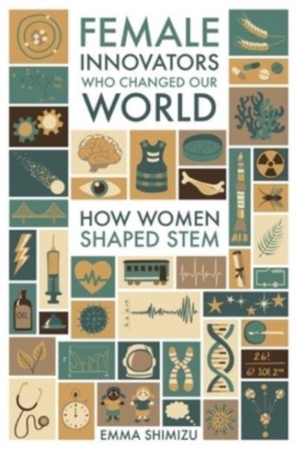 Female Innovators Who Changed Our World - How Women Shaped STEM
