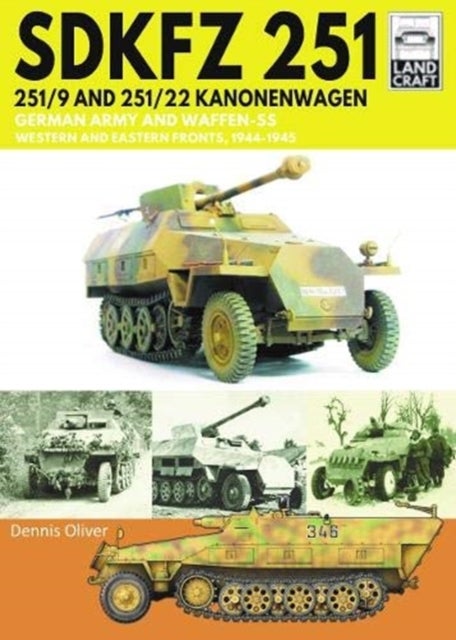 SDKFZ 251 - 251/9 and 251/22 Kanonenwagen - German Army and Waffen-SS Western and Eastern Fronts, 1944-1945