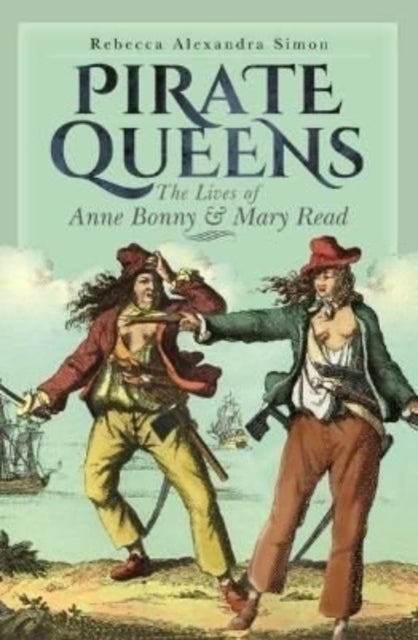 Pirate Queens - The Lives of Anne Bonny & Mary Read