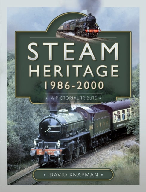 Steam Heritage, 1986–2000 - A Pictorial Journey