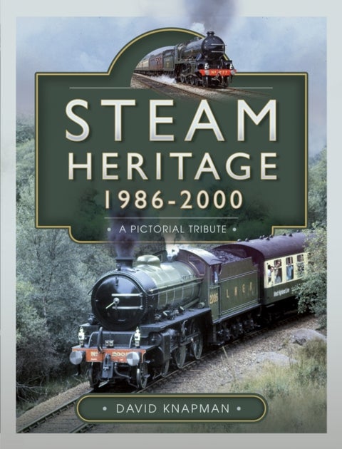 Steam Heritage, 1986–2000 - A Pictorial Journey
