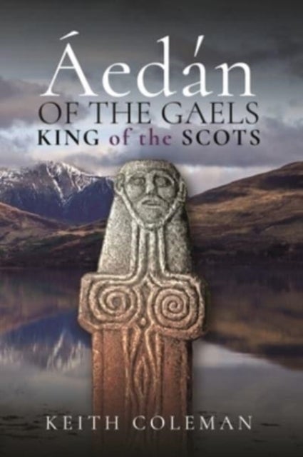 Aedan of the Gaels - King of the Scots