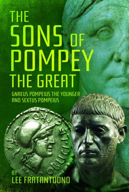 The Sons of Pompey the Great - Gnaeus Pompeius the Younger and Sextus Pompeius