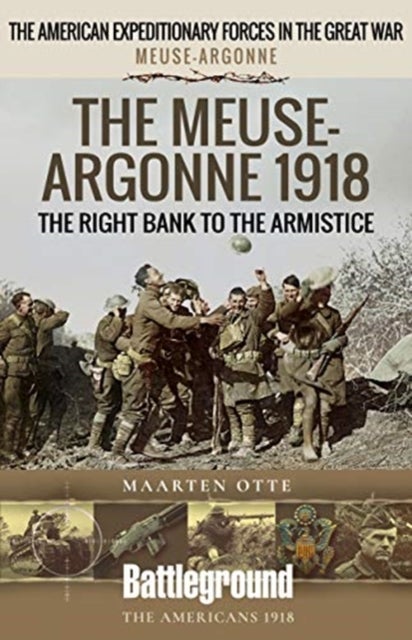 The Meuse Heights to the Armistice - Meuse-Argonne 1918