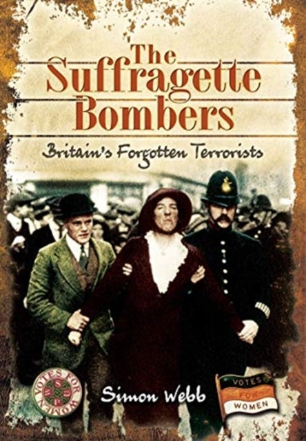 The Suffragette Bombers - Britain's Forgotten Terrorists