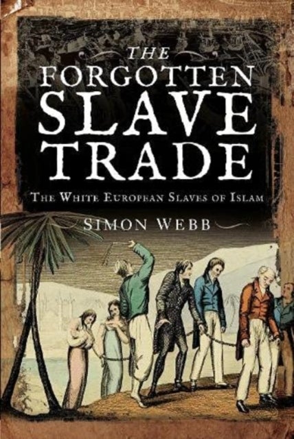 The Forgotten Slave Trade - The White European Slaves of Islam