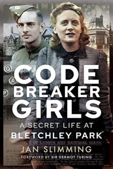 Codebreaker Girls - A Secret Life at Bletchley Park