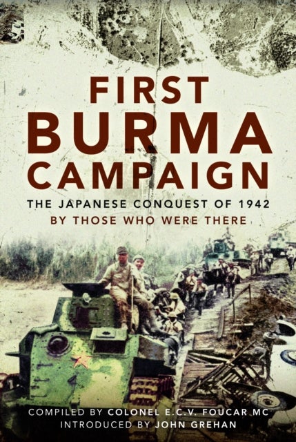 First Burma Campaign - The Japanese Conquest of 1942