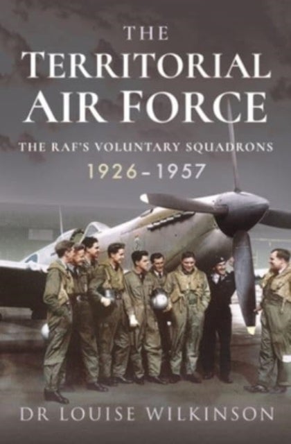 The Territorial Air Force - The RAF's Voluntary Squadrons, 1926 1957