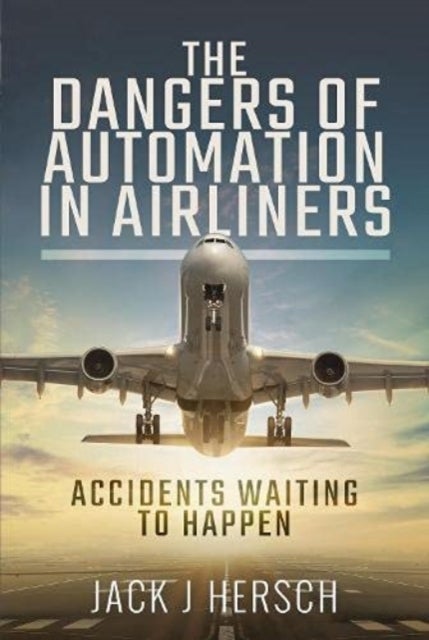 The Dangers of Automation in Airliners - Accidents Waiting to Happen