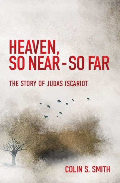 Heaven, So Near ¿ So Far - The Story of Judas Iscariot
