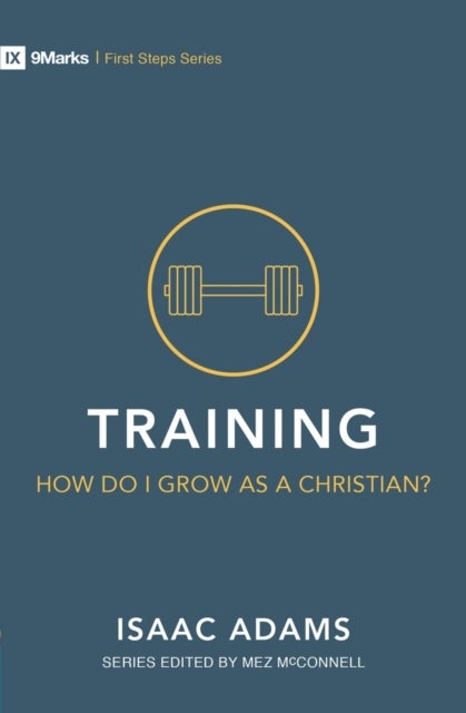 Training ¿ How Do I Grow as A Christian?