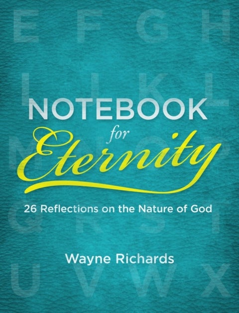 Notebook for Eternity - 26 Reflections on the Nature of God