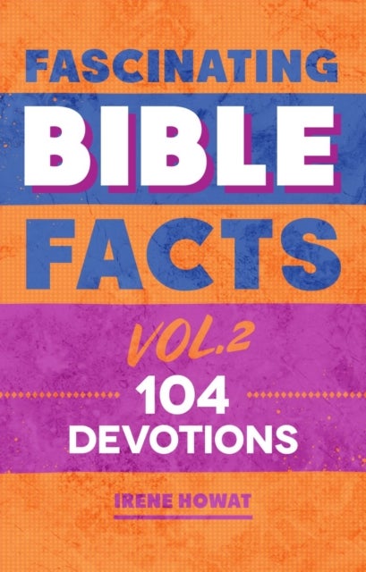 Fascinating Bible Facts Vol. 2 - 104 Devotions