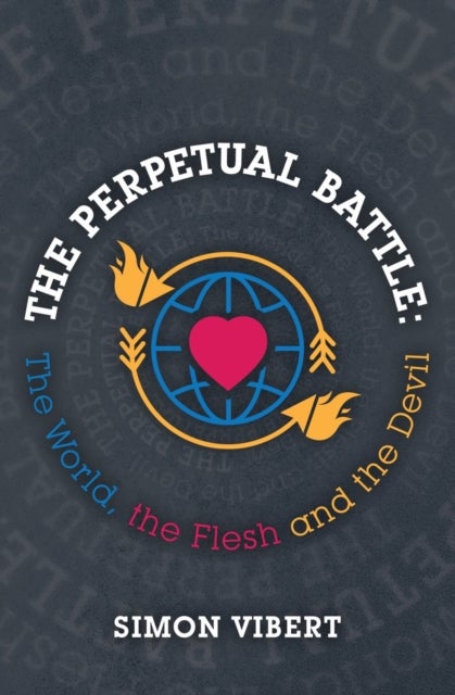 The Perpetual Battle - The World, the Flesh and the Devil