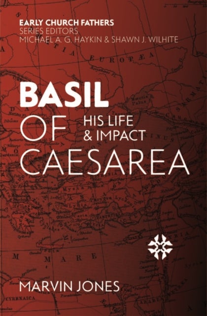 Basil of Caesarea - His Life and Impact