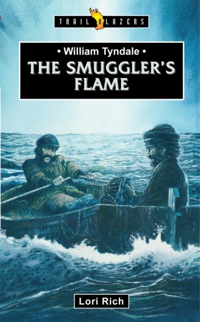 William Tyndale: The Smuggler's Flame - The Smuggler¿s Flame