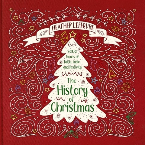 The History of Christmas - 2,000 Years of Faith, Fable, and Festivity