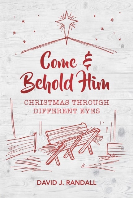 Come and Behold Him - Christmas Through Different Eyes