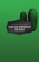 A Christian¿s Pocket Guide to How God Preserved the Bible