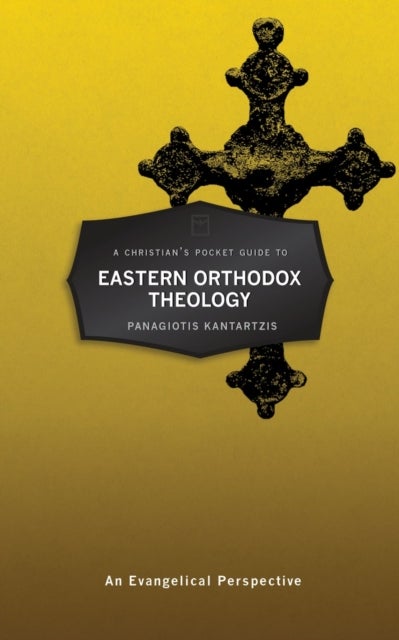 A Christian¿s Pocket Guide to Eastern Orthodox Theology - An Evangelical Perspective