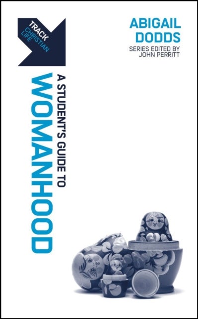 Track: A Student's Guide to Womanhood - A Student¿s Guide to Womanhood