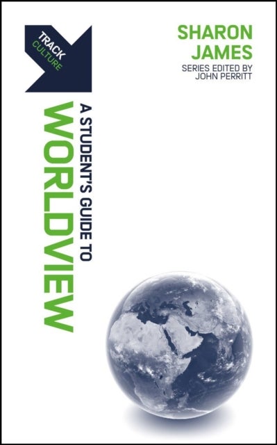 Track: A Student's Guide to Worldview - A Student’s Guide to Worldview