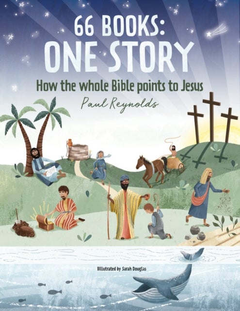 66 Books: One Story - A Guide to Every Book of the Bible