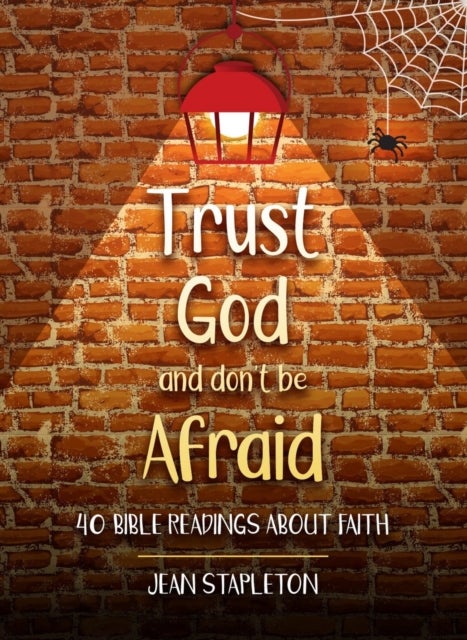 Trust God and Don¿t Be Afraid - 40 Bible Readings about Faith