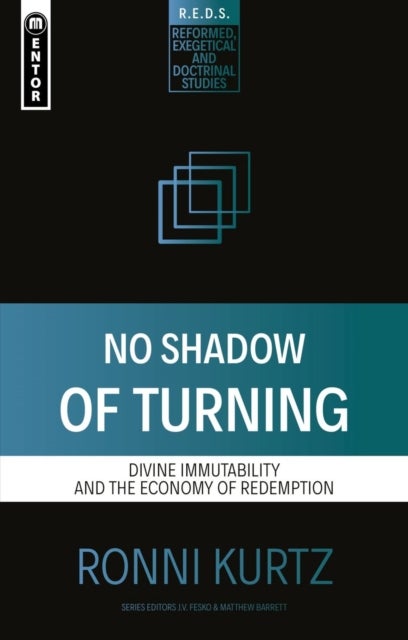 No Shadow of Turning - Divine Immutability and the Economy of Redemption