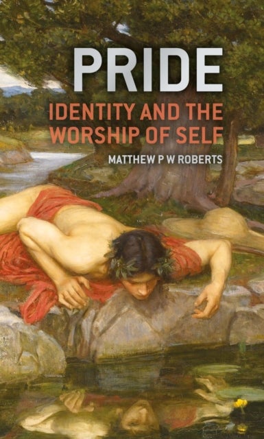 Pride - Identity and the Worship of Self
