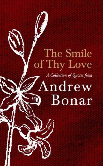 The Smile of Thy Love - A Collection of Quotes from Andrew Bonar
