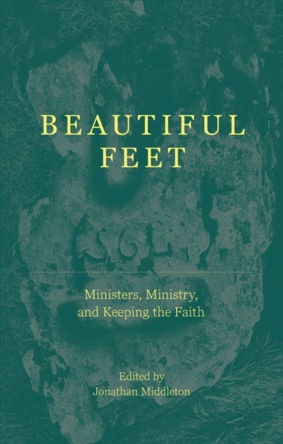Beautiful Feet - Ministers, Ministry, and Keeping the Faith
