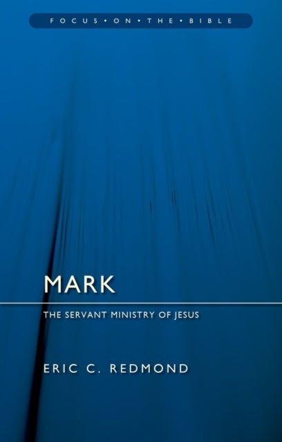 Mark:  The Servant Ministry of Jesus - The Servant Ministry of Jesus