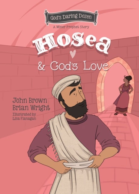 Hosea and God's Love - The Minor Prophets, Book 9