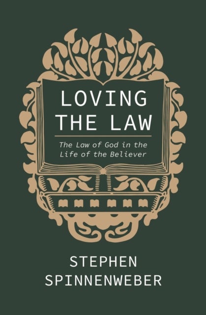 Loving the Law - The Law of God in the Life of the Believer