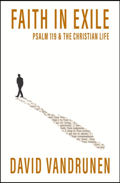 Faith in Exile - Psalm 119 and the Christian Life