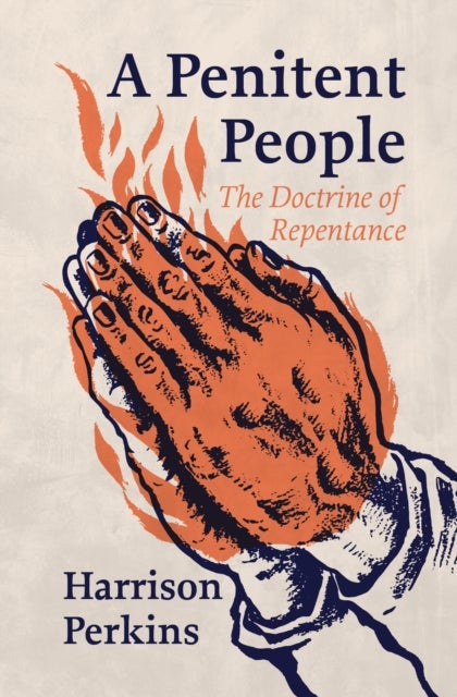 A Penitent People - The Doctrine of Repentance