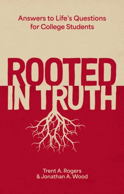 Rooted in Truth - Answers to Life’s Questions for College Students