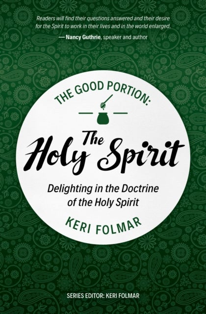 The Good Portion – the Holy Spirit - Delighting in the Doctrine of the Holy Spirit